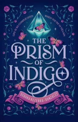 Picture of The Prism of Indigo: Life Is So Complicated When You're the Villain